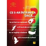 Ce s-ar intampla daca...