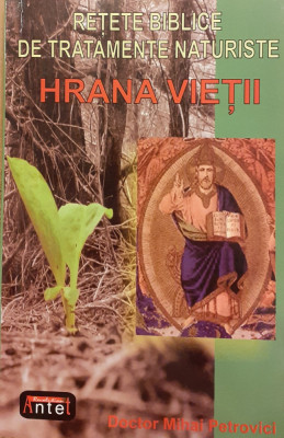 Hrana vietii Retete biblice de tratamente naturiste foto