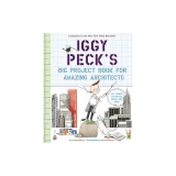 Iggy Peck's Big Project Book for Amazing Architects