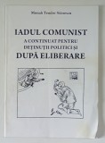 IADUL COMUNIST A CONTINUAT PENTRU DETINUTII POLITICI SI DUPA ELIBERARE de MONAH TEODOR STANESCU , 2014