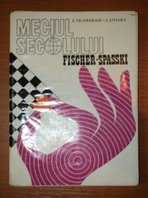 MECIUL SECOLULUI. FISCHER - SPASSKI de E.POLIHRONIADE,C.STEFANIU foto