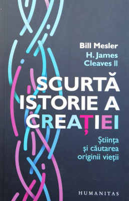 Scurta Istorie A Creatiei. Stiinta Si Cautarea Originii Vieti - Bill Mesler ,561078 foto