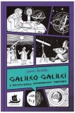 Galileo Galilei și &icirc;nceputurile astronomiei moderne - Hardcover - Jeanne Bendick - Humanitas