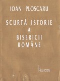 C8610N Scurtă istorie a bisericii rom&acirc;ne de Ioan Ploscaru, 1995, Timișoara