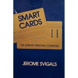 Jerome Svigals - Smart cards - The ultimate personal computer (Editia: 1985)