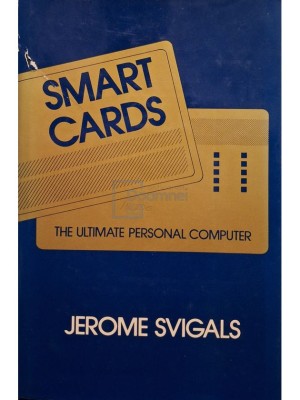 Jerome Svigals - Smart cards - The ultimate personal computer (Editia: 1985) foto