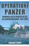 Operatiuni Panzer. Memoriile de pe frontul de Est ale generalului Raus - Erhard Raus