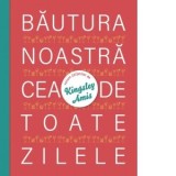 Bautura noastra cea de toate zilele - Kingsley Amis, Andrei Covaciu
