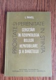 Cercetări &icirc;n fiziopatologia bolilor hepatobiliare și a diabetului - I. Pavel