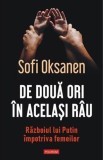 De doua ori in acelasi rau. Razboiul lui Putin impotriva femeilor - Sofi Oksanen - Editura Polirom