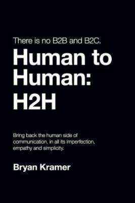 There Is No B2B or B2C: It&amp;#039;s Human to Human: H2H foto