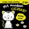 Cs&ouml;rgős-z&ouml;rgős babak&ouml;nyv - Mit mondasz, cicuska?