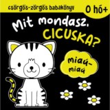Cs&ouml;rgős-z&ouml;rgős babak&ouml;nyv - Mit mondasz, cicuska?