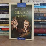 MIRCEA IORGULESCU - CELALAT ISTRATI , POLIROM , 2004 *
