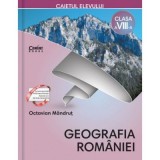 Geografia Romaniei. Caietul elevului de clasa a 8-a - Octavian Mandrut