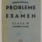 PROBLEME DE EXAMEN , CLASA IV , ADMITERE IN LICEU de V.I. BADULESCU , 1940