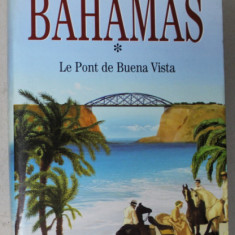 BAHAMAS , LE PONT DE BUENA VISTA , roman par MAURICE DENUZIERE , 2003 , DEDICATIE CATRE LUCIAN BOIA *