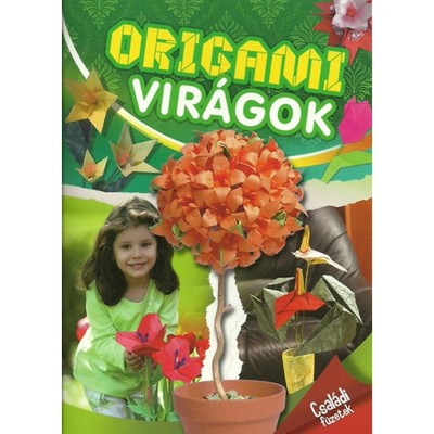 Origami vir&amp;aacute;gok - Csal&amp;aacute;di f&amp;uuml;zetek foto
