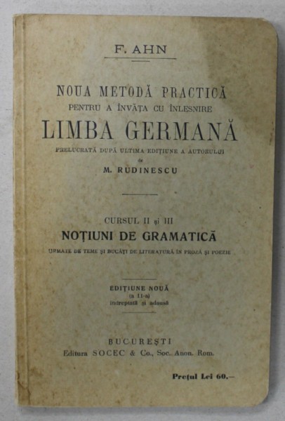 NOUA METODA PRACTICA PENTRU A INVATA CU INLESNIRE LIMBA GERMANA de F. AHN , CURSUL II si III : NOTIUNI DE GRAMATICA EDITIE INTERBELICA