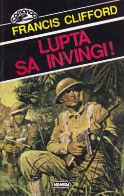 Francis Clifford - Luptă să &amp;icirc;nvingi ! foto