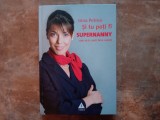 Irina Petrea - Si tu poti fi supernanny - Cum sa-ti cresti bine copilul, 2007