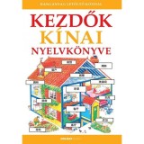 Kezdők k&iacute;nai nyelvk&ouml;nyve - A hanganyag let&ouml;lthető a www.holnapkiado.hu oldalon - Nicole Irving