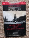 Arkadi Vaksberg - Hotel Lux: partidele frățești &icirc;n slujba Internaționalei Comuni