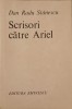 Scrisori către Ariel - Dan Radu Stănescu - Poezie Rom&acirc;nească, Editura Eminescu 1984, 71 pagini
