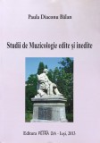 Studii De Muzicologie Edite Si Inedite - Paula Diaconu Balan , O20