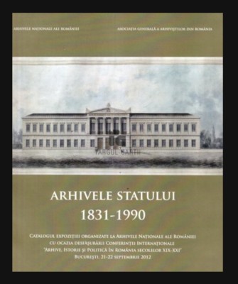Arhivele Statului : 1831-1990 - catalog de expozitie foto
