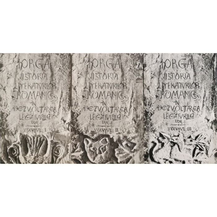 Istoria literaturilor romanice in dezvoltarea si legaturile lor (Vol. 1 + 2 + 3) &ndash; Nicolae Iorga