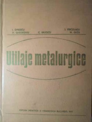 UTILAJE METALURGICE-I.OPRESCU, FL. GHEORGHIU, C. BALESCU, I. VARCOLACU, M. GUTU-216925 foto