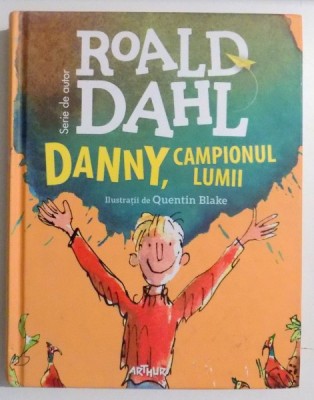 DANNY , CAMPIONUL LUMII de ROALD DAHL , ILUSTRATII de QUENTIN BLAKE , 2016 , MINIMA UZURA foto