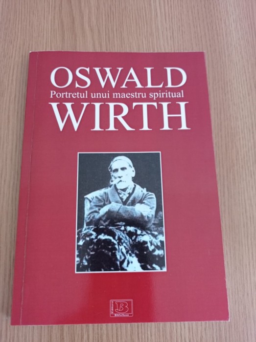 Portretul unui maestru spiritual, Oswald Wirth (invatatura masonica)