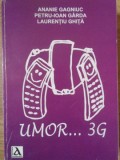 Umor... 3G - Epigrame, Rondeluri, Poezii Umoristice, Ananie Gagniuc, Petru-Ioan Garda, Laurentiu Ghita, Anamarol, 2008