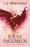 Cumpara ieftin Focul ingerilor. Cartea a doua din seria Ingeri/L.A. Weatherly