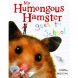 My Humongous Hamster Goes to School