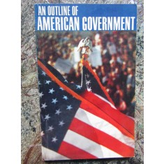 AN OUTLINE OF AMERICAN GOVERNMENT