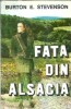 Fata din Alsacia de Burton E. Stevenson - Editura Cezareea, 1993, 232 pagini, Literatura straina