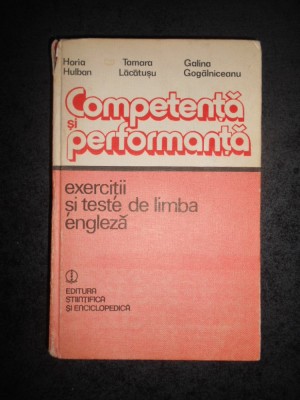 HORIA HULBAN - COMPETENTA SI PERFORMANTA. EXERCITII SI TESTE DE LIMBA ENGLEZA foto