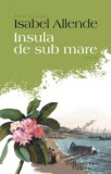Cumpara ieftin Insula de sub mare/Isabel Allende, Humanitas Fiction