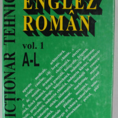 DICTIONAR TEHNIC ENGLEZ - ROMAN , LITERELE A - L , VOLUMUL I , EDITIA A II - A , volum coordonat de GABRIELA NICULESCU , 1994