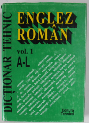 DICTIONAR TEHNIC ENGLEZ - ROMAN , LITERELE A - L , VOLUMUL I , EDITIA A II - A , volum coordonat de GABRIELA NICULESCU , 1994 foto