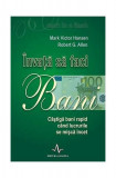 &Icirc;nvață să faci bani. C&acirc;știgă bani rapid c&acirc;nd lucrurile se mișcă &icirc;ncet Mark Victor Hansen, Robert Allen - Amaltea