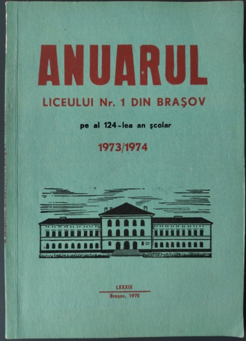 ANUARUL LICEULUI NR.1 DIN BRASOV (ANDREI SAGUNA) PE AL 124-LEA AN SCOLAR 1973/74