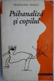 Psihanaliza si copilul Francois Dolto carte noua sau anticariat