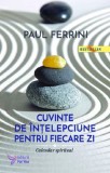 Cuvinte de intelepciune pentru fiecare zi. Calendar spiritual - Paul Ferrini - Editura ForYou