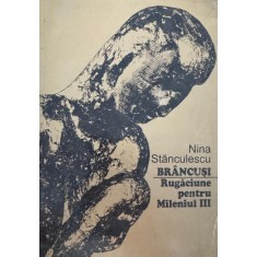 Nina Stănculescu, Br&acirc;ncuşi, Rugăciune pentru Mileniul III