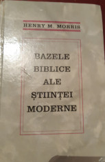 BAZELE BIBLICE ALE STIINTEI MODERNE Henry M. Morris foto