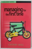 MANAGING FOR THE FIRST TIME by CHERRY MILL , 2004